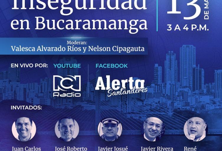 Foro Alerta Santanderes: Inseguridad en Bucaramanga, ¿percepción o realidad?